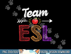 team esl teacher student funny back to school gift  png, sublimation copy