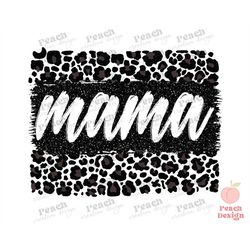 black leopard mama png, mama sublimation png, mom png, mother day png, leopard mama png, mama shirt png, digital downloa