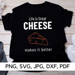 life is great cheese makes it better svg, cheese lover svg, png, svg, loves cheese, cheese, funny quotes, digital downlo