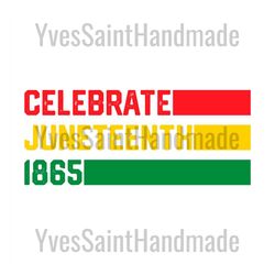 celebrate 1865 juneteenth sublimation svg, 19th juneteenth svg, juneteenth day svg, jubilee day svg, black independence