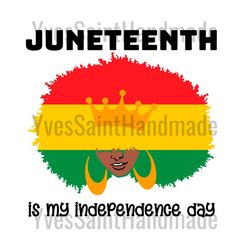 juneteenth is my independence day svg, juneteenth day svg, black girl svg, afro woman, juneteenth black girl, black king