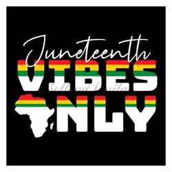 juneteenth vibes only design svg, juneteenth day svg, vibes only svg, vibes svg, juneteenth sublimation, juneteenth clip