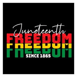 juneteenth freedom since 1865 svg, juneteenth day svg, 19th juneteenth svg, jubilee day svg, black independence day, fre