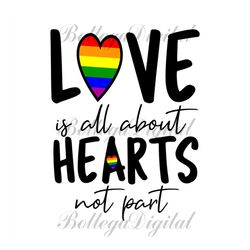 love is all about hearts not part svg, lgbt svg, rainbow svg, heart rainbow svg, gay svg, lesbian svg, love is love svg,