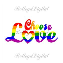 choose love rainbow svg, lgbt svg, rainbow svg, gay svg, lesbian svg, love is love svg, boy love, gay png, gay sublimati
