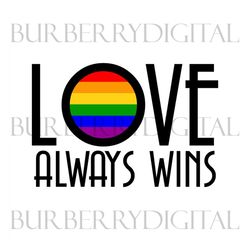 love always wins design svg, lgbt svg, rainbow svg, heart rainbow svg, gay svg, lesbian svg, love is love svg, boy love,