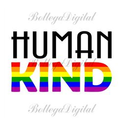human kind svg, lgbt svg, rainbow svg, human kind png, gay svg, lesbian svg, love is love, boy love, human kind be both,