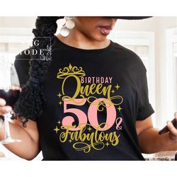 fifty and fabulous svg png, hello fifty svg, 50th birthday svg, birthday queen svg, it's my birthday, 50th birthday shir