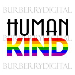 human kind svg, lgbt svg, rainbow svg, human kind png, gay svg, lesbian svg, love is love, boy love, human kind be both,