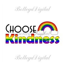 choose kindness rainbow svg, lgbt svg, rainbow svg, kindness rainbow, gay svg, lesbian svg, lgbt sublimation, kindness p