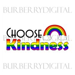 choose kindness rainbow svg, lgbt svg, rainbow svg, kindness rainbow, gay svg, lesbian svg, lgbt sublimation, kindness p