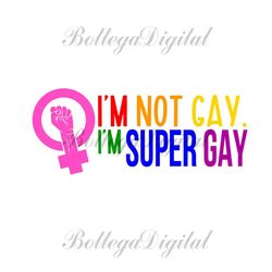 i am not gay i am super gay svg, lgbt svg, rainbow svg, super gay svg, gay svg, lesbian svg, love is love svg, boy love,