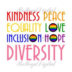 kindness peace equality love inclusion hope diversity svg, lgbt svg, rainbow svg, gay svg, kindness svg, peace svg, equa