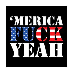 Merica Fuck Yeah Svg, Trending Svg, American Flag Svg, Fuck Svg, America Svg, US Svg