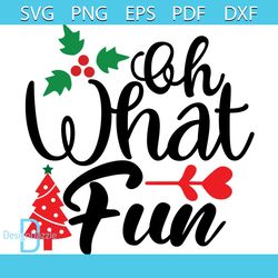 oh what fun svg, christmas svg, xmas svg, happy holiday svg, christmas gift svg