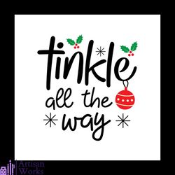 tinkle all the way svg, christmas svg, christmas tinkle svg, christmas balls svg