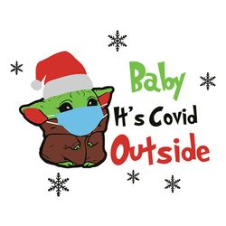 baby it's covid outside, baby yoda mask christmas, christmas svg, christmas svg files