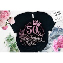 50 and fabulous svg, 50th birthday, 50 fabulous cut file, 50th birthday gift svg