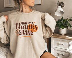 happy thanksgiving, thanksgiving shirt, thanksgiving sweatsh