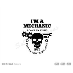 i'm a mechanic i can't fix stupid but i can fix what stupid does svg, mechanic svg, svg file for cricut, svg cut file in