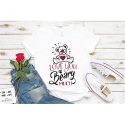 love you beary much svg , valentine's day svg, valentine shirt svg, love svg