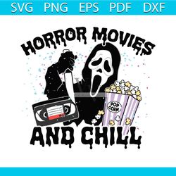 horror movies and chill svg halloween ghost svg cricut file
