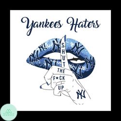 yankees haters, shut the fuck up, new york yankees svg, new york yankees digital download