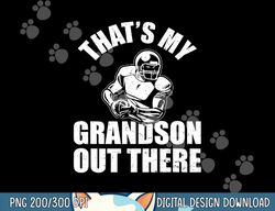 that s my grandson out there football shirt grandpa grandma png, sublimation copy