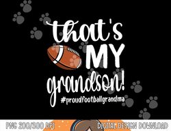 that s my grandson proud football grandma grandmother png, sublimation copy