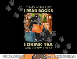 that s what i do i read books i drink tea and i know things  png, sublimation