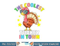 the coolest turkey in town happy thanksgiving kids boy girl png, sublimation copy