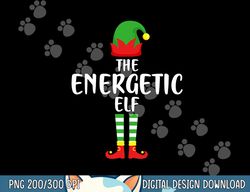 The Energetic Elf Family Matching Group Funny Christmas png, sublimation copy