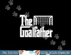 the goal-father dad soccer goalkeeper goalie christmas gift png, sublimation copy