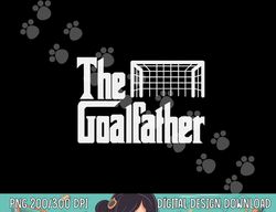 the goal-father dad soccer goalkeeper goalie christmas gift png, sublimation copy