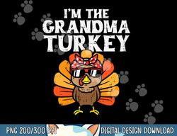 the grandma turkey matching family thanksgiving grandmother png, sublimation copy