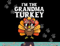 the grandma turkey matching family thanksgiving grandmother png, sublimation copy