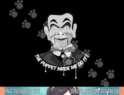 the puppet made me do it ventriloquist dummy funny halloween png, sublimation copy