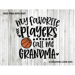 basketball grandma svg, my favorite players call me grandma svg, basketball grandma shirt iron on png, gift for grandma