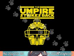 the umpire strikes back funny baseball png, sublimation