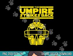 the umpire strikes back funny baseball png, sublimation