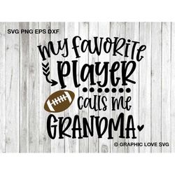 football grandma svg png, fun gift for grandma svg, my favorite player calls me grandma svg, football grandma shirt iron