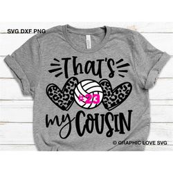 that's my cousin svg, volleyball leopard heart png, volleyball cousin svg, volleyball cousin shirt iron on png, volleyba