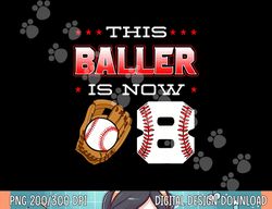 this baller is now 8 baseball birthday theme party 8th png, sublimation