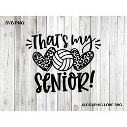 senior volleyball mom svg, that's my senior svg, leopard heart svg, leopard volleyball senior mom shirt svg, senior voll