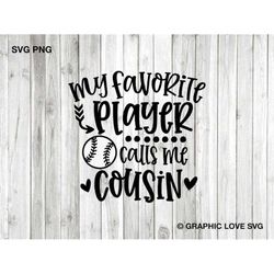 baseball cousin svg, my favorite player calls me cousin svg, baseball cousin png, cute gift for cousin, baseball cousin