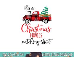 this is my christmas movies watching shirt xmas movie  png, sublimation