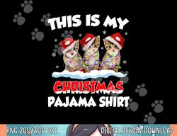 this is my christmas pajama shirt cat lover funny christmas png, sublimation copy