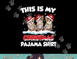 this is my christmas pajama shirt cat lover funny christmas png, sublimation copy