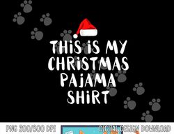 this is my christmas pajama shirt funny t shirts copy