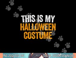 this is my halloween costume png, sublimation png, sublimation copy